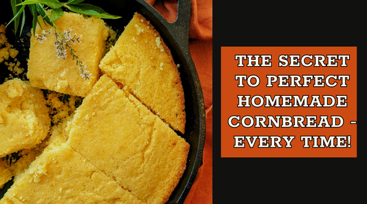 The Secret to Perfect Homemade Cornbread — Every Time!